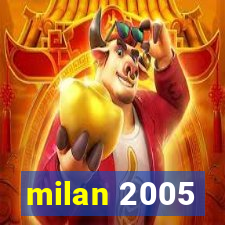 milan 2005